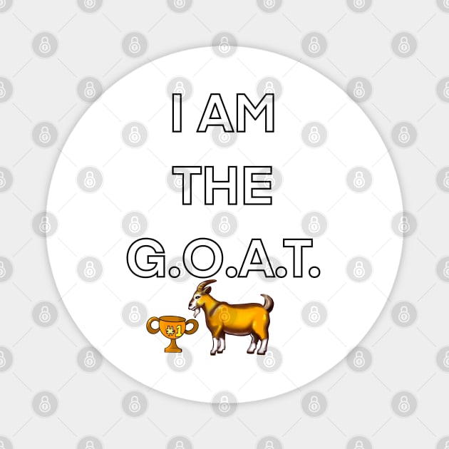 I am the goat, the greatest of all time, goat with trophy boast brag winner self confident Magnet by Artonmytee